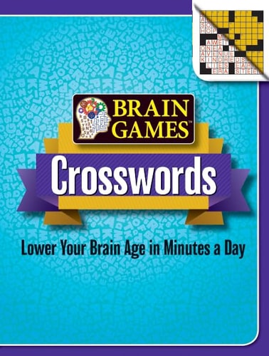 Brain Games: Crosswords Lower Your Brain Age in Minutes a Day — Publications International Ltd