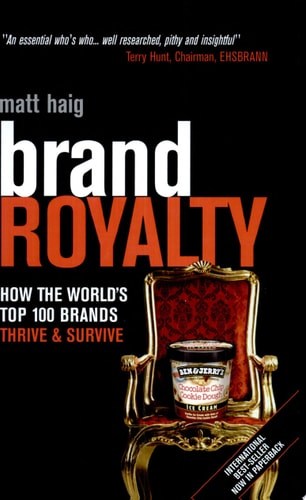 Brand Royalty How the World’s Top 100 Brands Thrive & Survive — Matt Haig