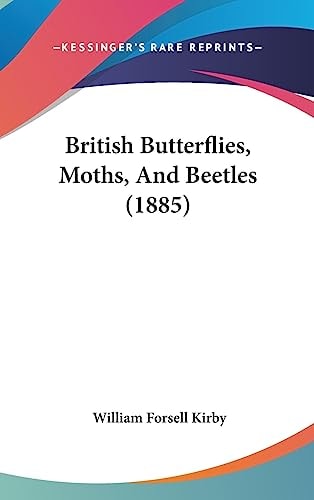 British Butterflies, Moths, And Beetles (1885) — William Forsell Kirby