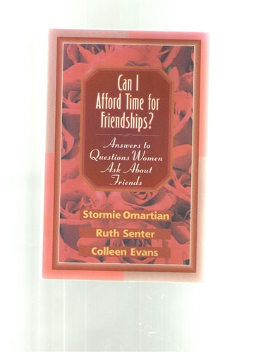 Can I Afford Time for Friendships? Answers to Questions Women Ask about Friends — Stormie Omartian