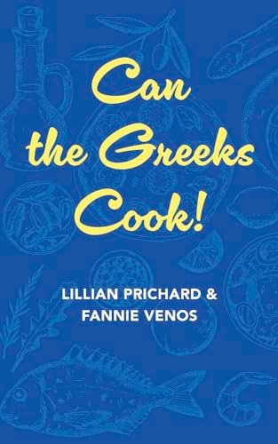 Can the Greeks Cook — Fannie And Lillian Prichard Venos