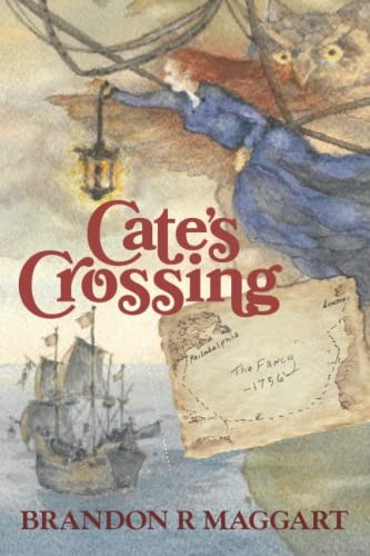 Cate’s Crossing: A Coming of Age Historical Novel of Survival and True Love in The New World Colonies — Brandon R Maggart