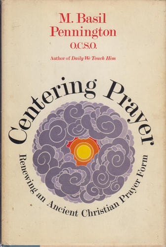 Centering Prayer Renewing an Ancient Christian Prayer Form — M. Basil Pennington