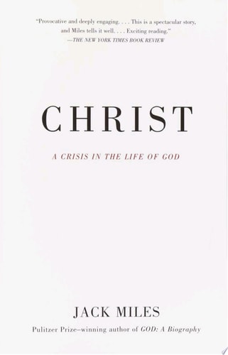 Christ A Crisis in the Life of God — Jack Miles