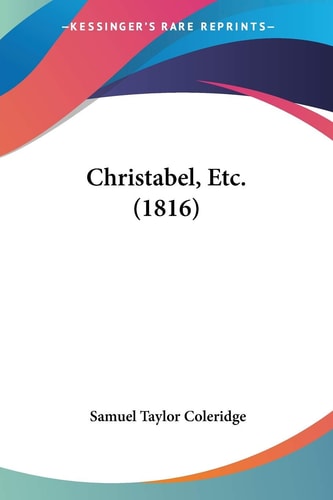 Christabel, Etc. (1816) — Samuel Taylor Coleridge