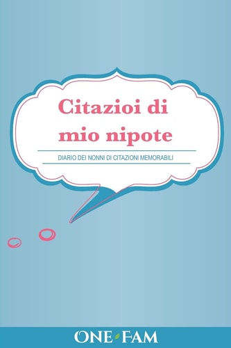 Citazioi Di Mio Nipote Diario Dei Nonni Di Citazioni Memorabili — Onefam