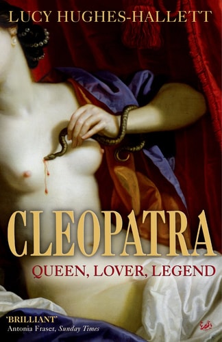 Cleopatra Queen, Lover, Legend — Lucy Hughes-Hallett