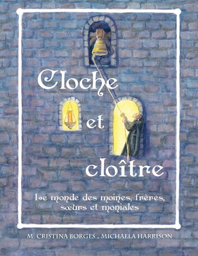 Cloche et cloître Le monde des moines, frères, soeurs et moniales — M Cristina Borges