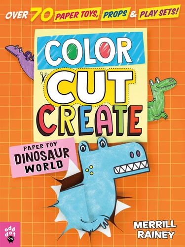 Color, Cut, Create Play Sets: Dinosaur World — Merrill Rainey