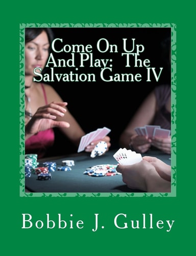 Come On Up And Play The Salvation Game IV — BOBBIE J. GULLEY