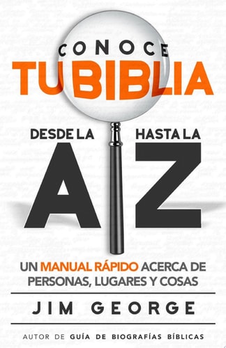 Conoce tu Biblia desde la A hasta la Z — Jim George