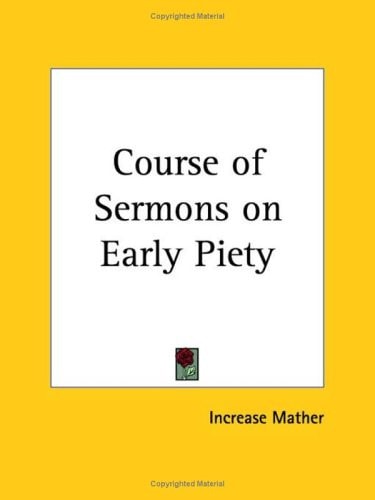 Course of Sermons on Early Piety — Increase Mather