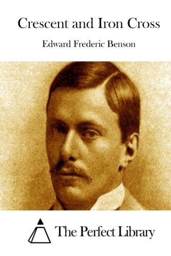 Crescent and Iron Cross — E. F. Benson
