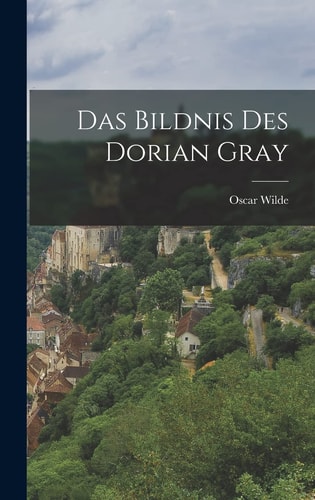 Das Bildnis des Dorian Gray — Wilde Oscar