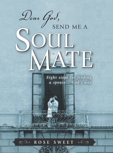 Dear God, Send Me a Soul Mate — Rose Sweet