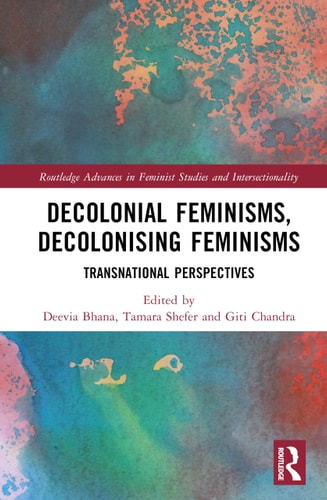Decolonial Feminisms, Decolonising Feminisms Transnational Perspectives — Deevia Bhana