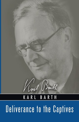 Deliverance to the Captives — Karl Barth
