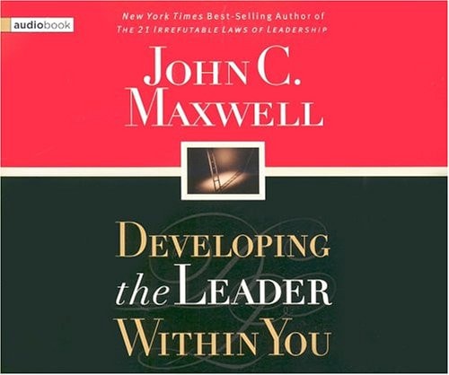 Developing The Leader Within You — John C. Maxwell