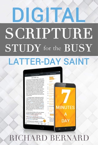 Digital Scripture Study for the Busy Latter-Day Saint 7 Minutes a Day — Richard Bernard