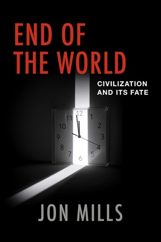 End of the World Civilization and Its Fate — Jon Mills