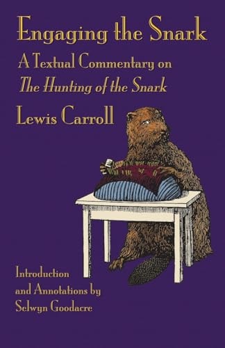 Engaging the Snark A Textual Commentary on The Hunting of the Snark — Lewis Carroll
