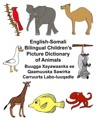 English-Somali Bilingual Children’s Picture Dictionary of Animals Buugga Xayawaanka Ee Qaamuuska Sawirka Carruurta Labo-Luuqadle — Richard Carlson (Jr.)