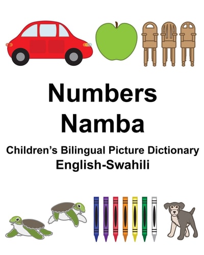 English-Swahili Numbers/Namba Children’s Bilingual Picture Dictionary — Richard Carlson Jr