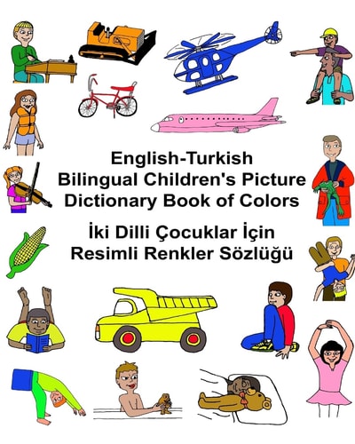 English-Turkish Bilingual Children’s Picture Dictionary Book of Colors — Richard Carlson