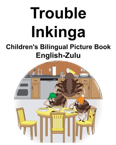 English-Zulu Trouble/Inkinga Children’s Bilingual Picture Book — Richard Carlson Jr