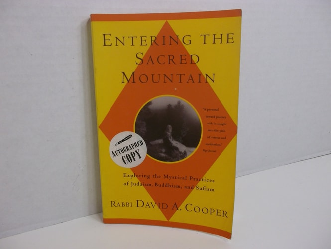 Entering the Sacred Mountain Exploring the Mystical Practices of Judaism, Buddhism, and Sufism — David A. Cooper