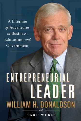 Entrepreneurial Leader A Lifetime of Adventures in Business, Education, and Government — William H. Donaldson