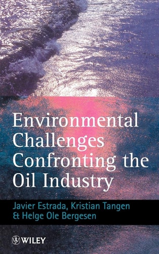 Environmental Challenges Confronting the Oil Industry (The Petroleum Research Series in Petrolem Economics & Politics) — Javier Estrada
