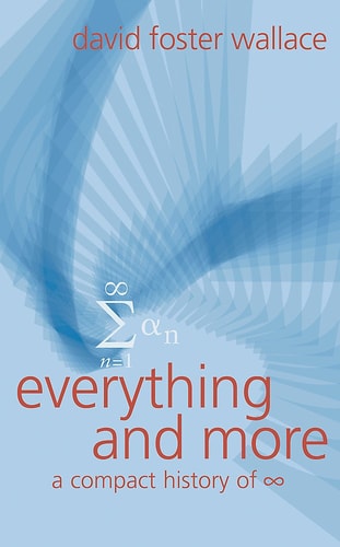 Everything and More A Compact History of [infinity Symbol] — David Foster Wallace