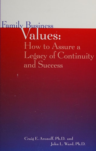 Family Business Values How to Assure a Legacy of Continuity and Success — C. Aronoff