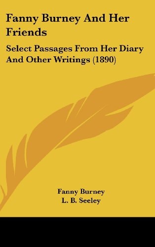 Fanny Burney and Her Friends Select Passages from Her Diary and Other Writings (1890) — Frances Burney