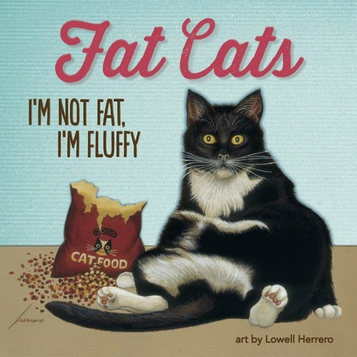 Fat Cats I’m Not Fat I’m Fluffy — Lowell Herrero