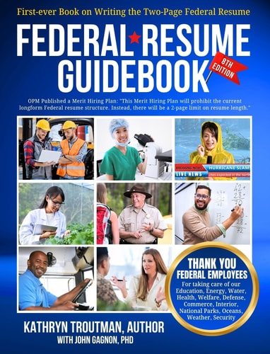 Federal Resume Guidebook, 8th Edition First-Ever Book on Writing the Two-Page Federal Resume — Kathryn Troutman