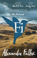 Fi A Memoir of My Son — Alexandra Fuller