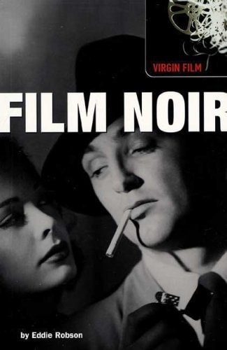 Film Noir (Virgin Film Guides) — Eddie Robson
