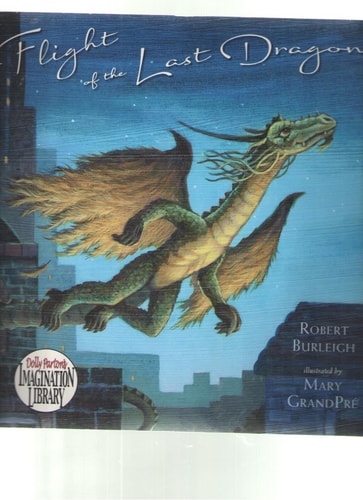 Flight of the Last Dragon — Robert Burleigh