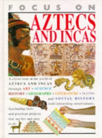Focus on Aztecs and Incas — Chloë Sayer