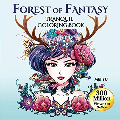 Forest of Fantasy: Tranquil Coloring Book: Relaxing Fantasy Coloring Book for Adults with Beautiful Designs of Mythical Creatures, Gorgeous Girls, & … & Crafts (Mei Yu’s Inspiring Coloring Books) — Mei Yu