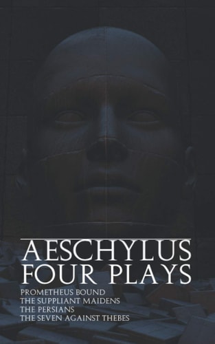 Four Plays of Aeschylus — Aeschylus