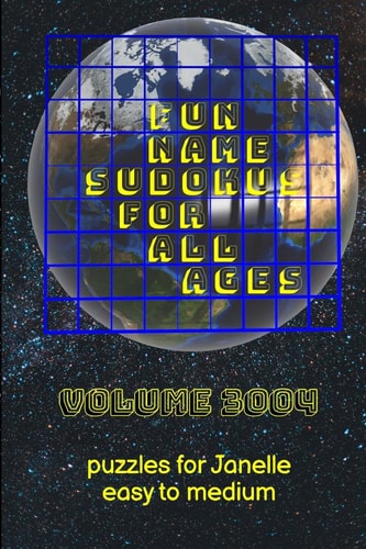 Fun Name Sudokus for All Ages Volume 3004 Puzzles for Janelle – Easy to Medium — Glenn Lewis
