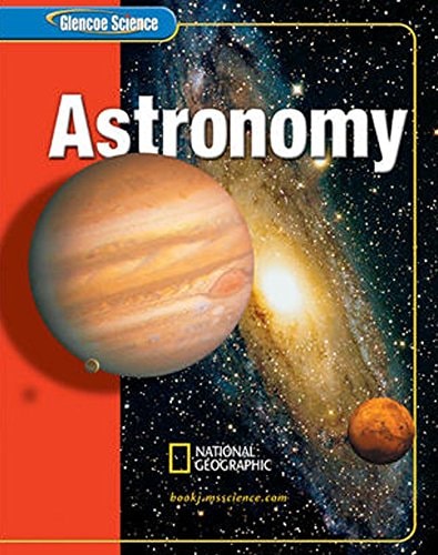 Glencoe Earth iScience: Astronomy, Grade 6, Student Edition (GLEN SCI: ASTRONOMY) — McGraw-Hill Education