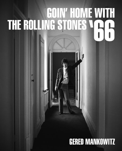 Goin’ Home with the Rolling Stones ’66 — Gered Mankowitz