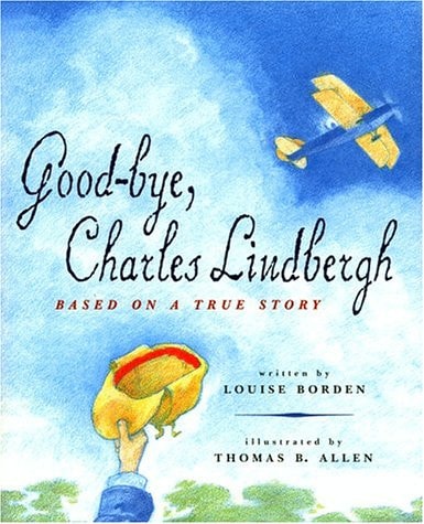Good-Bye, Charles Lindbergh: Based on a True Story — Louise Borden