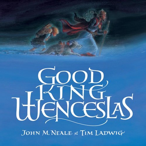 Good King Wenceslas — John M. Neale