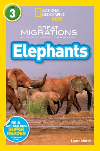 Great Migrations Elephants (National Geographic Kids Readers, Level 3) As Seen on the National Geographic Channel — Laura Marsh