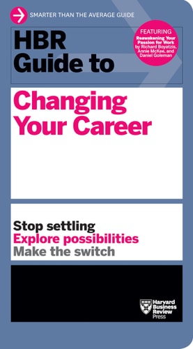 HBR Guide to Changing Your Career — Harvard Business Review
